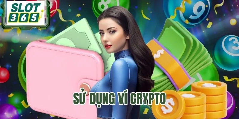 Rút tiền SLOT365 thông qua ví crypto cực hữu hiệu