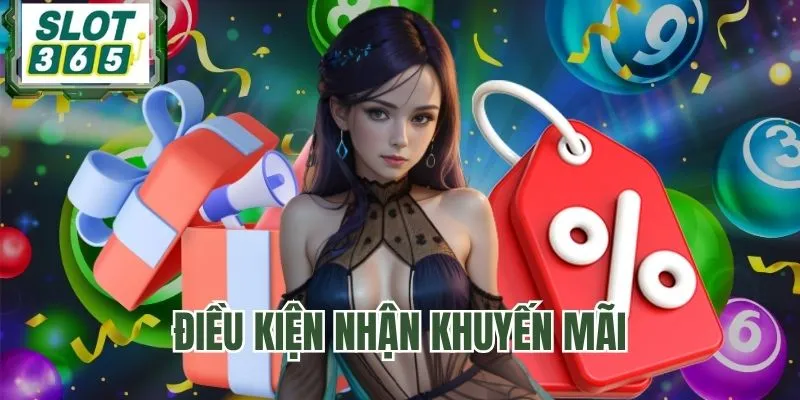 Điều kiện nhận khuyến mãi SLOT365
